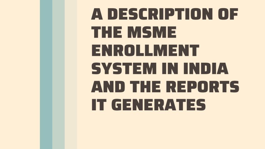 A description of the MSME Enrollment System in India and the reports it generates