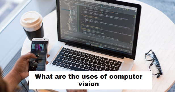 What are the uses of computer vision
