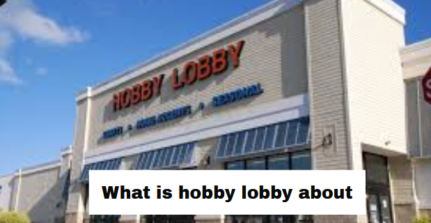 What is hobby lobby about